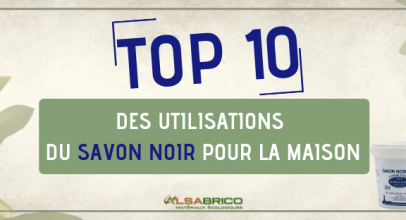 TOP 10 des utilisations du savon noir pour la maison
