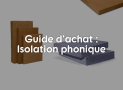 Isolation phonique : le guide d’achat