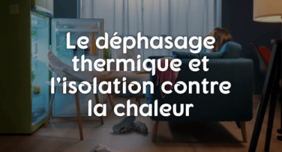 Le déphasage thermique et l’isolation contre la chaleur