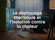 Le déphasage thermique et l’isolation contre la chaleur