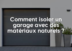 Comment isoler un garage avec des matériaux naturels ?