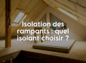 Isolation des rampants : quel isolant choisir ?