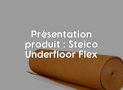 Steico Underfloor Flex : Rouleau isolant phonique parquets et sols flottant